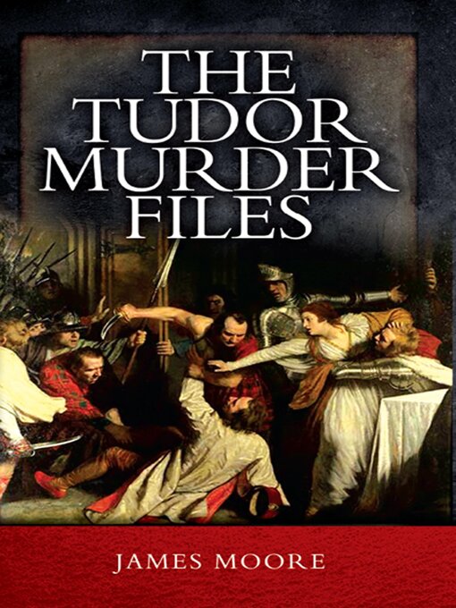 Title details for The Tudor Murder Files by James Moore - Available